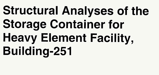 Structural Analyses of the Storage Container for Heavy Element Facility, BuiI-251